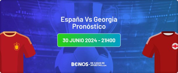 España vs Georgia Pronóstico y Cuotas Euro 2024 30.06.2024