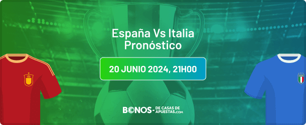 España vs Italia Pronóstico y Cuotas Euro 2024 20.06.2024