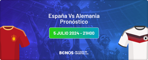 España vs Alemania Pronóstico y Cuotas Euro 2024 05.07.2024