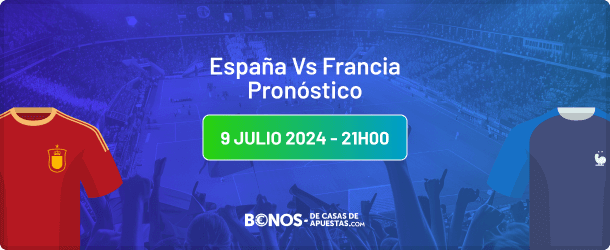 España vs Francia Pronóstico y Cuotas Euro 2024 09.07.2024